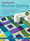 Free-Motion Machine Quilting (eBook): From Practice to Perfection • Troubleshooting Guide • 50+ Designs